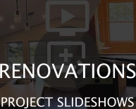   RENOVATIONS PROJECT SLIDESHOWS