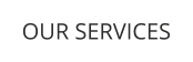 OUR SERVICES