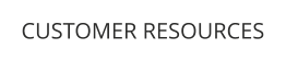 CUSTOMER RESOURCES
