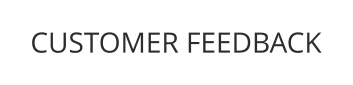 CUSTOMER FEEDBACK
